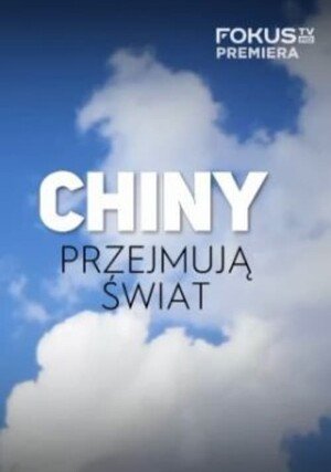     Chiny przejmują świat